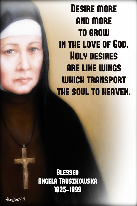 desire more and more to grow in the love of god - bl angela truszkowska 10 oct 2019