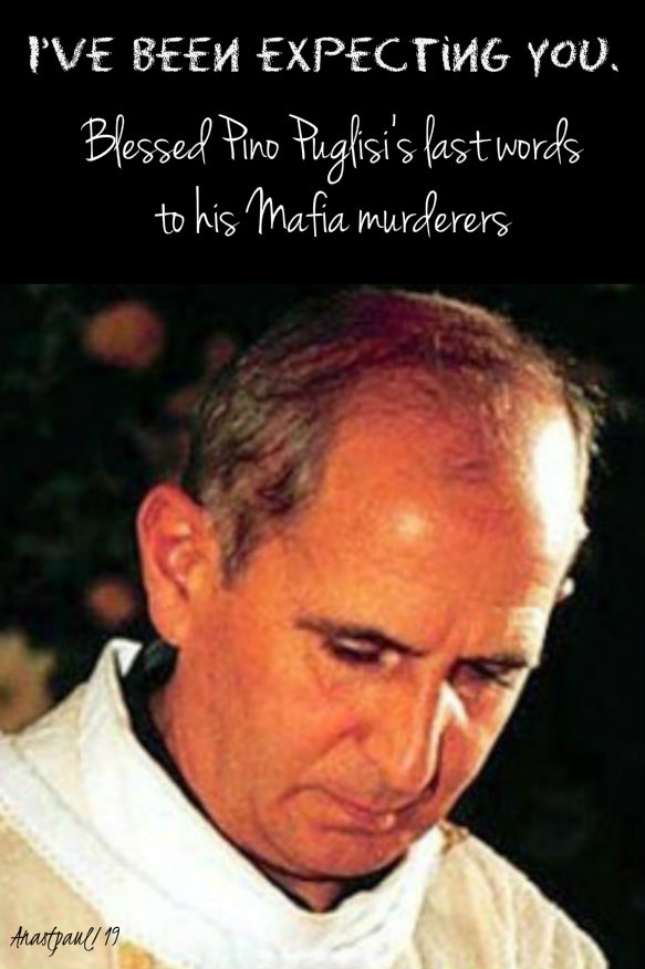 i've been expecting you - bl pino puglisi last words 21 oct 2019.jpg