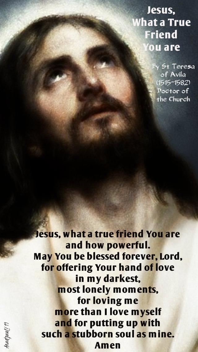 jesus what a true friend you are 3 oct 2019 by st teresa of avila.jpg