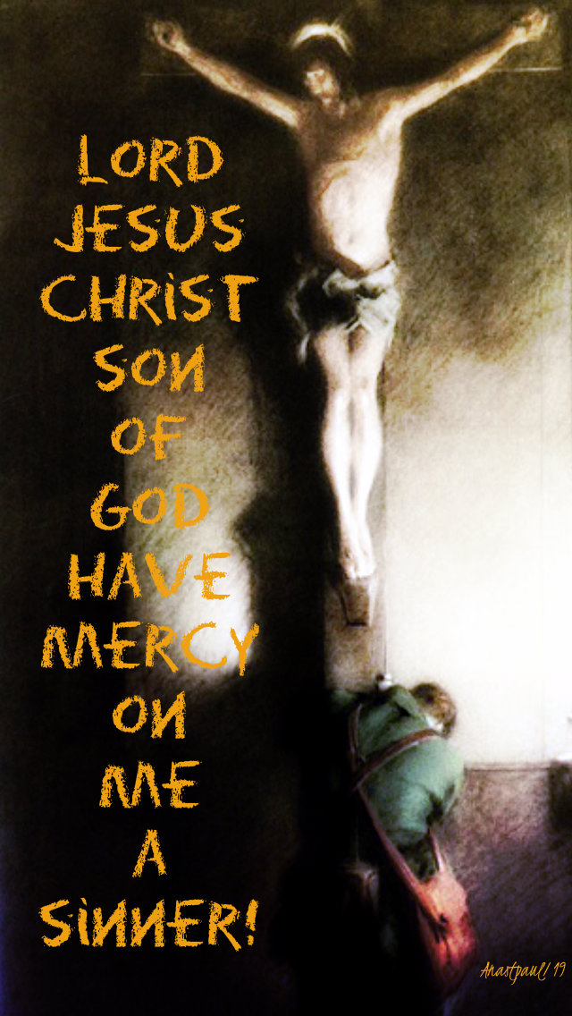 lord jesus christ son of god have mercy on me a sinner the jesus prayer - 27 oct 2019.jpg