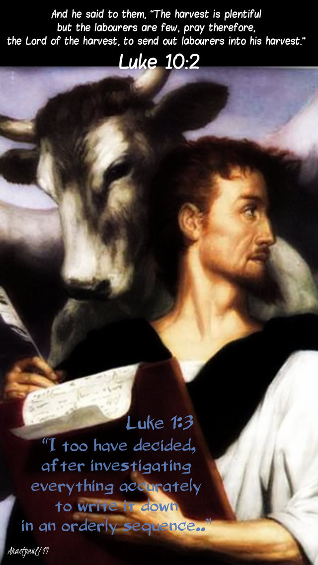 luke 1 3 - i too have decided - luke 10 2 the harvest is plentiful 18 oct 2019 feast of st luke.jpg