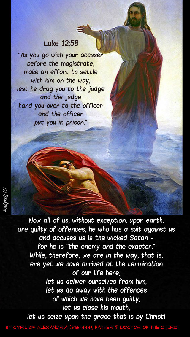 luke 12 58 now as you go with your accuser - now all of us are guilty - st cyril of alex 25 ocvt 2919