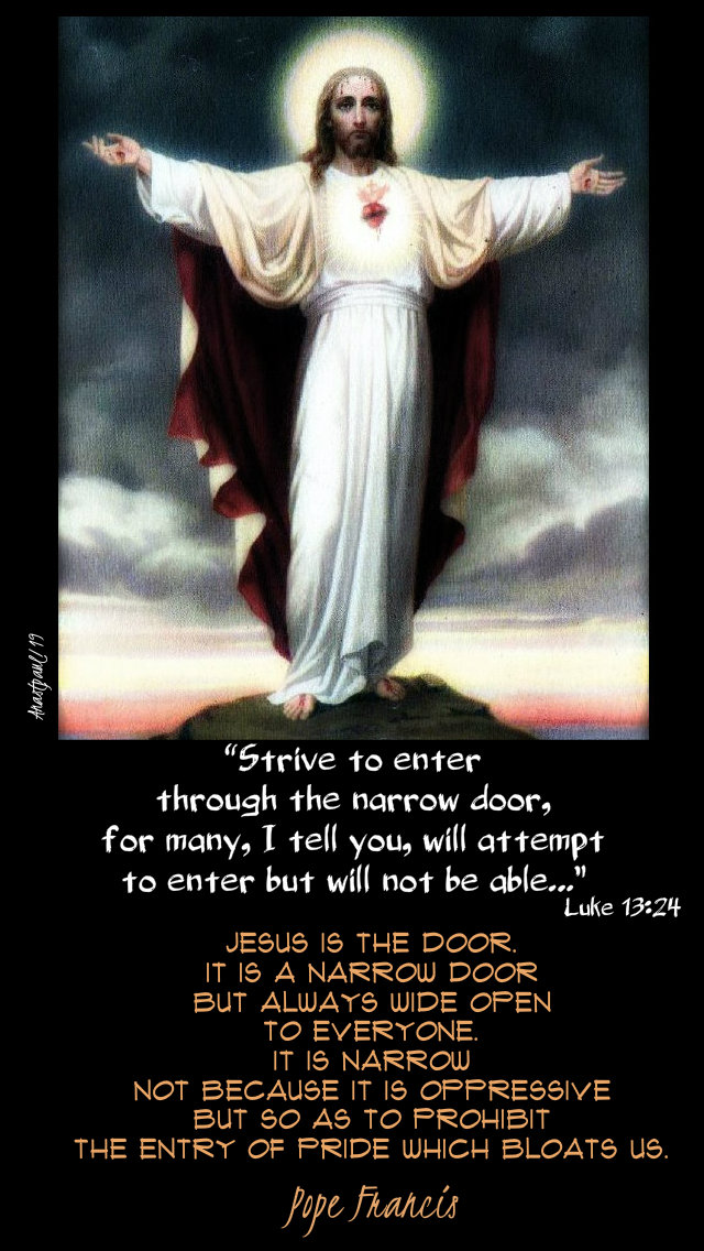 luke 13 24 strive to enter through the narrow door - jesusd is the door - pope francis 30 oct 2019