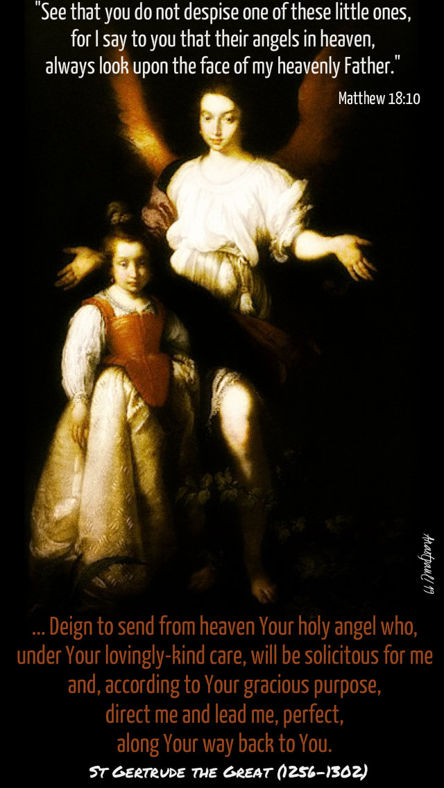 matthew 18 10 see that you do not despise - deign to send from heaven your angel - st gertrude the great 2 oct 2019