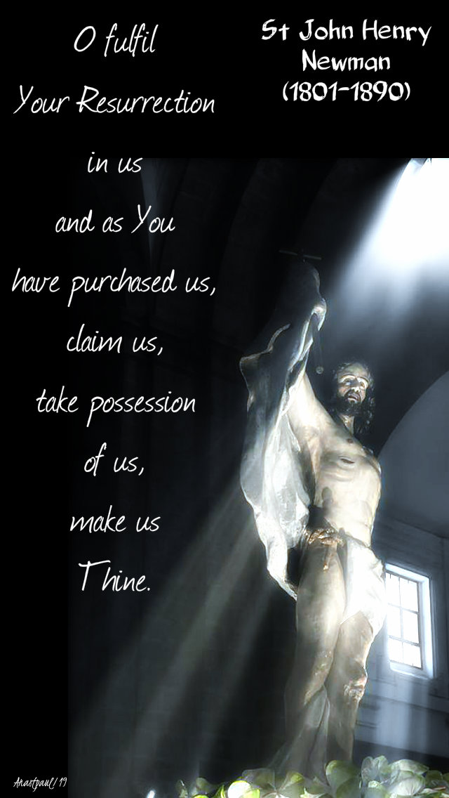 o fulfil your resurrection in us - st john henry newman 20 oct 2019.jpg