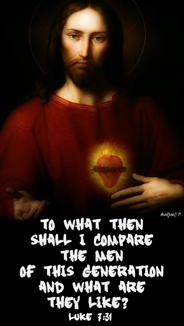 to what then shall i compare the men of this generation luke 7 31 18 sept 2019.jpg