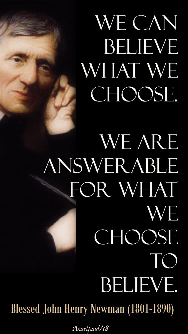 we can believe what we choose - bl j h newman - 14 march 2018.jpg