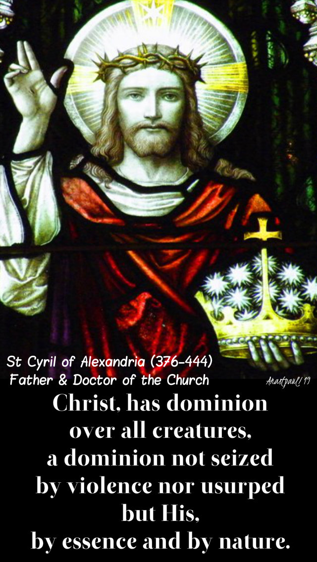 christ has dominion over all - st cyril of alexandria 24 nov 2019 christ the king.jpg