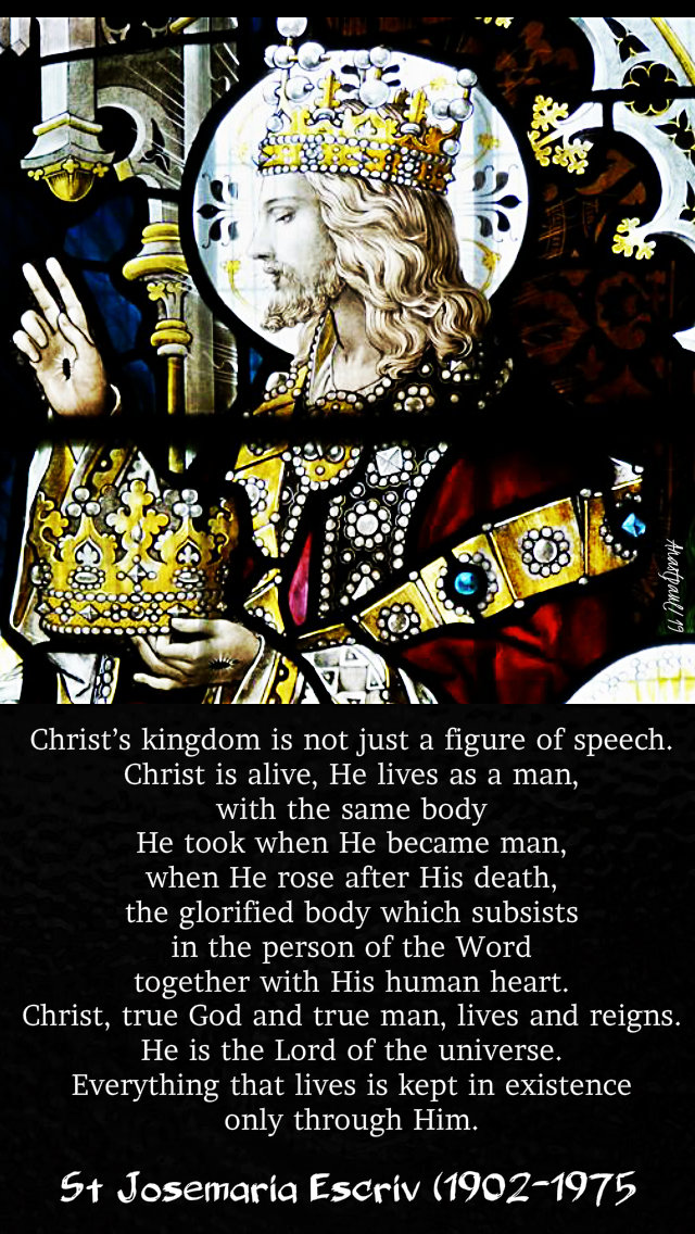 christ's kingdom is not just a figure of speech - st josemaria christ the king 24 nov 2019.jpg