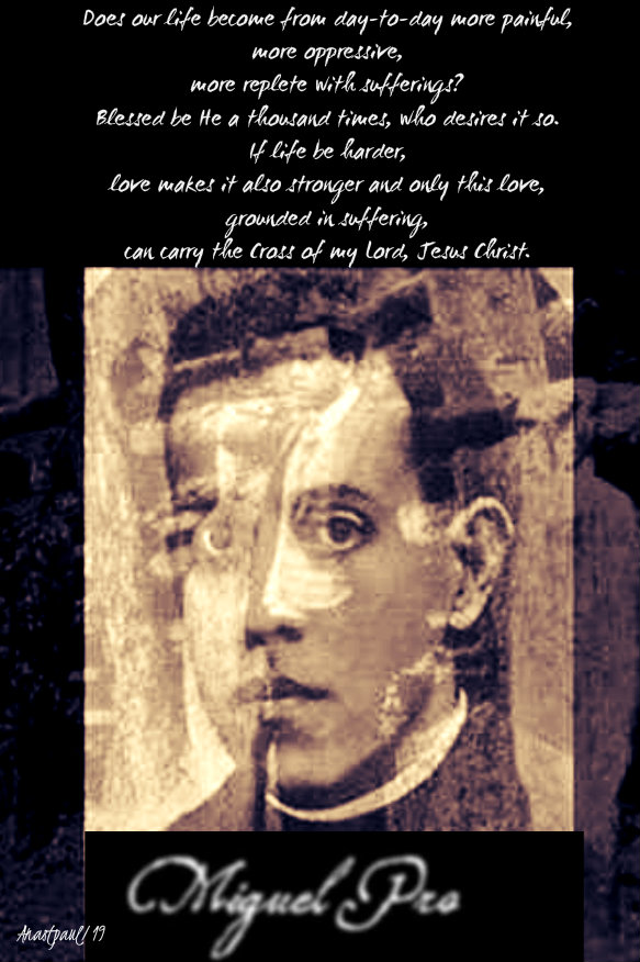 does our life become from day to day - bl miguel pro 23 nov 2019.jpg