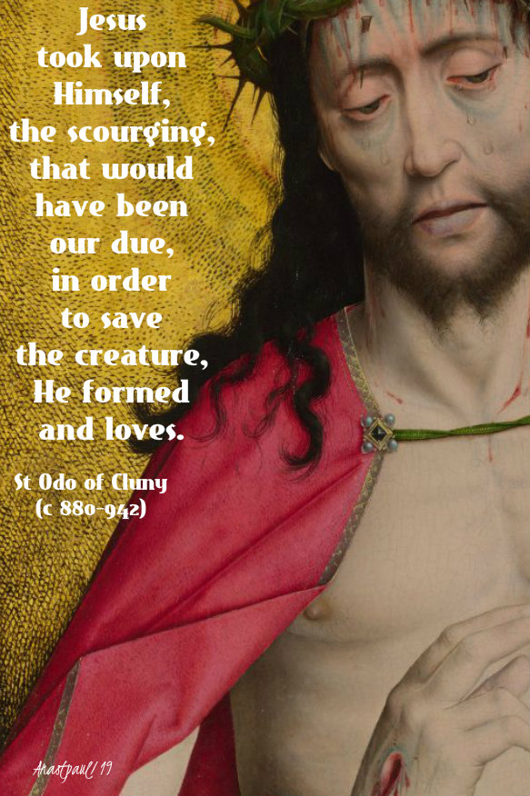jesus took upon himself the scourging - st odo of cluny 18 nov 2019.jpg