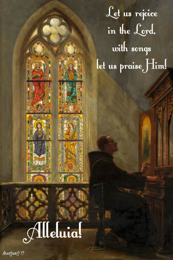 let us rejoice in the Lord with songs let us praise him - absent today 10 nov 2019