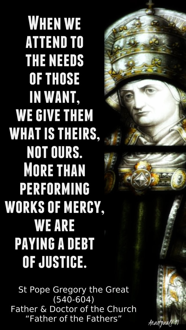 when-we-attend-to-the-needs-of-those-in-want-st-gregory-the-great-3-sept-2019 and 25 nov 2019.jpg