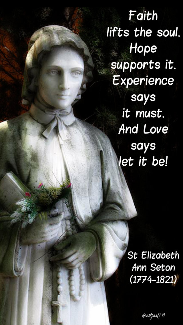 faith lifts the soul hope supports it experience says - st elizabeth ann seton 6 dec 2019.jpg
