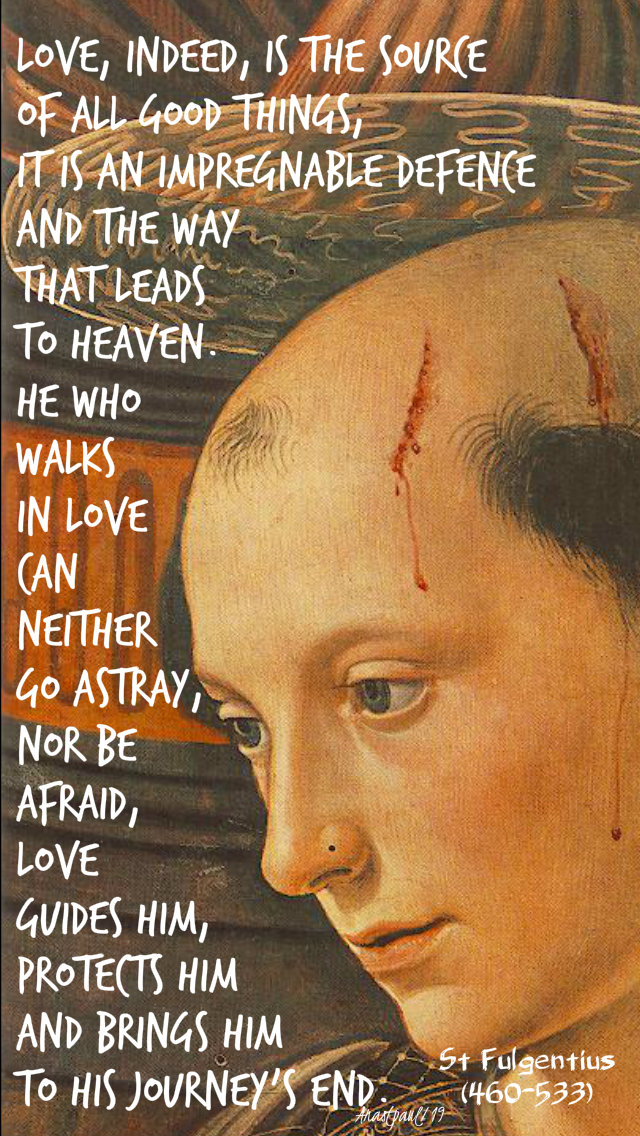 love indeed is the source of all good things - st stephen - by st fulgentius 26 dec 2019.jpg