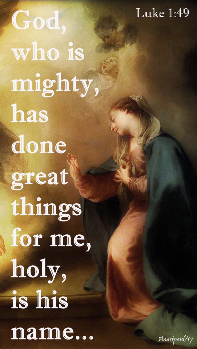 luke-1-49.GOD WHO IS MIGHTY HAS DONE GREAT THINGS FOR ME - 21 DEC 2017, 2018 2019jpg.jpg