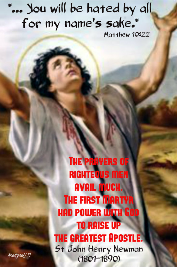 matthew 10 22 you will be hated by all - st stephen - the prayers of righteous men - st john henry newman 26 dec 2019.jpg