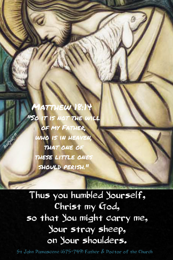 matthew 18 14 thus it is not the will of my father - st john damascene - thus you humbled yourself christ my god 10 dec 2019.jpg