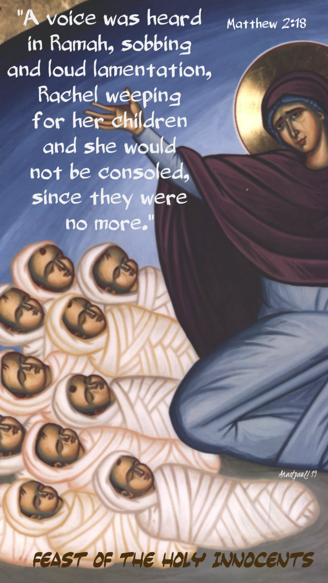 matthew 2 18 - a voice was heard in rama - feast of the holy innocents 28 dec 2019.jpg