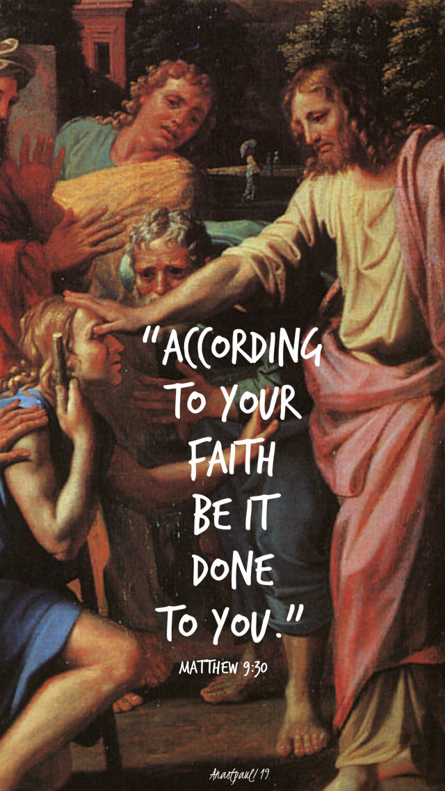 matthew 9 30 according to your faith - healing the blind man 6 dec 2019