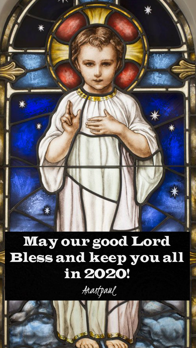 may our good lord bless and keep you all in 2020.jpg
