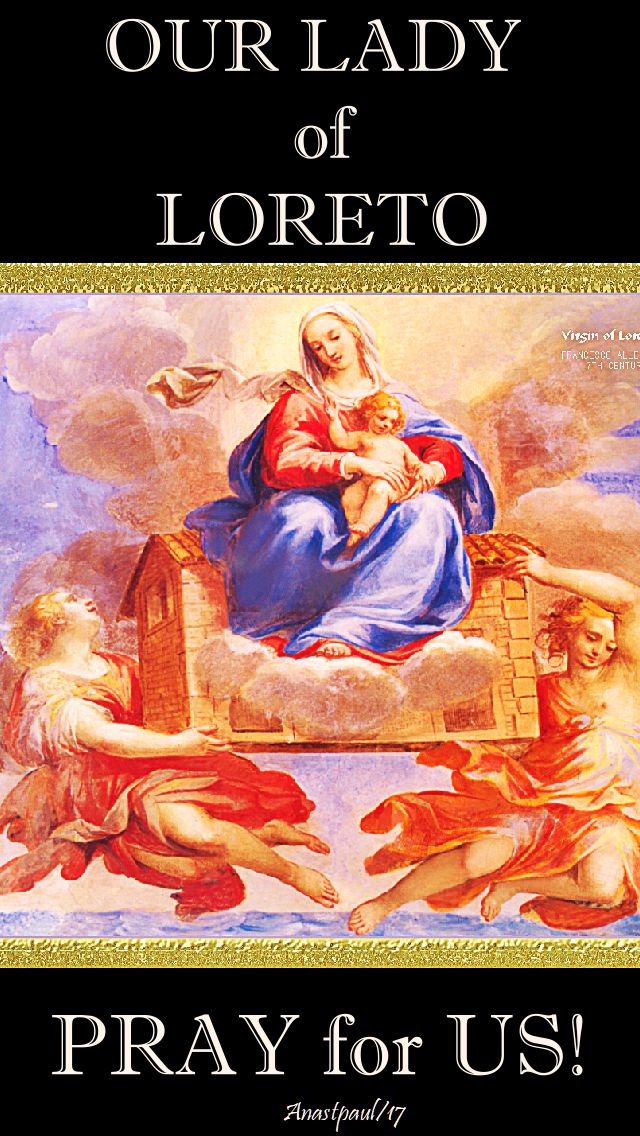 our-lady-of-loreto-pray-for-us-10-dec-2017 and 2018 and 2019.jpg