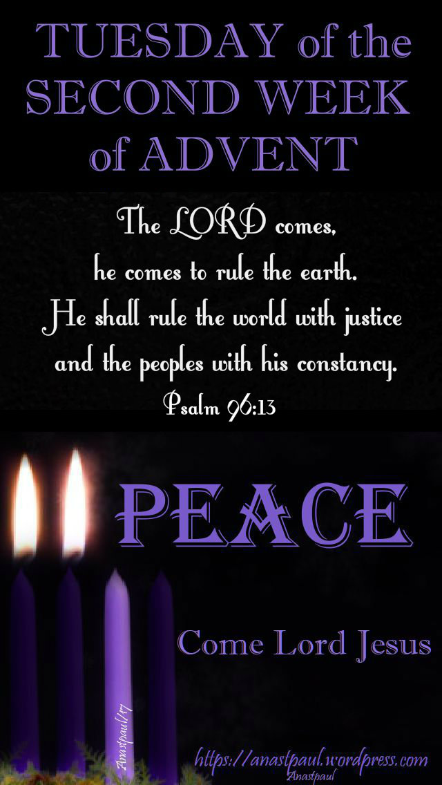 TUESDAY OF THE SECOND WEEK OF ADVENT - 10 DEC 2019 psalm 96 13 the cord comes.jpg