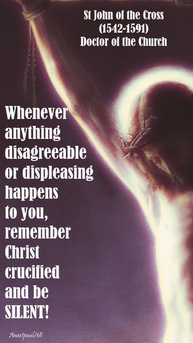 whenever anything displeasing - st john of the cross - 1 july 2018