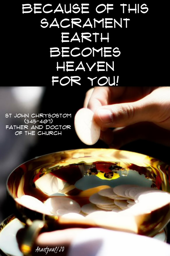 because of this sacrament earth becomes heaven fo ryou -st john chrysostom 7 jan 2020.jpg