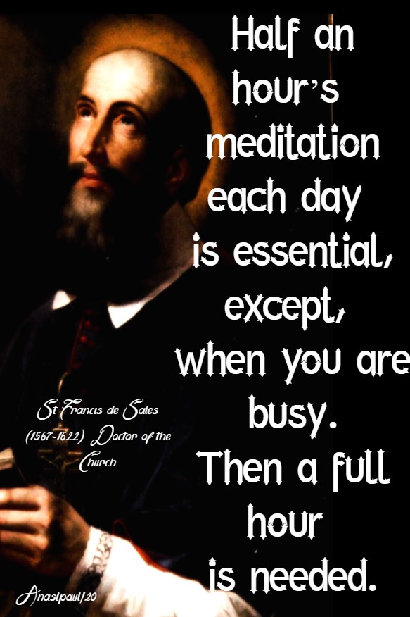 half an hour's meditation each day - st francis de sales 24 jan 2020