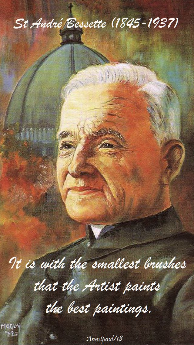it-is-with-the-smallest-brushes-st-andre-bessette-6-jan-2018 and 2020.jpg