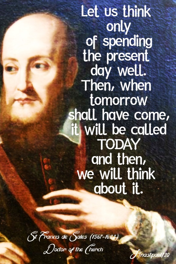 let us think only of spending the present day well - st francis de sales - 24 jan 2020