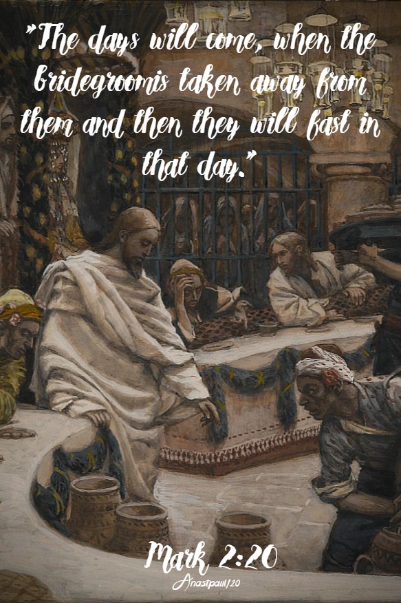 mark 2 20 the days will come when the bridgroom is taken away 20 jan 2020