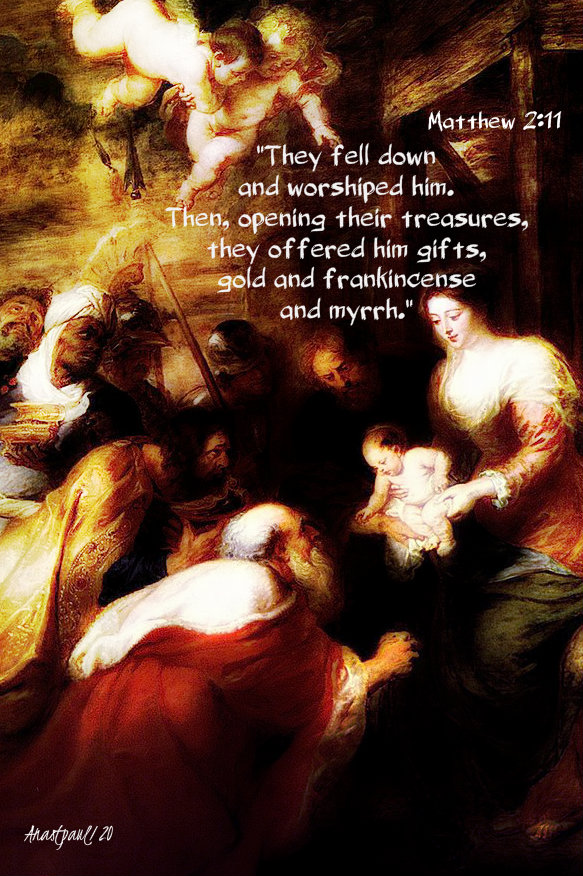 matthew 2 11 they fell down and worshipped him then opening their treasures 5 jan 2020.jpg
