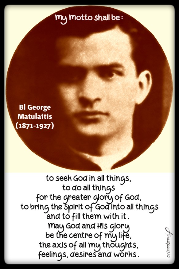 my motto shall be to seek god - bl george matulaitis - 27 jan 2020