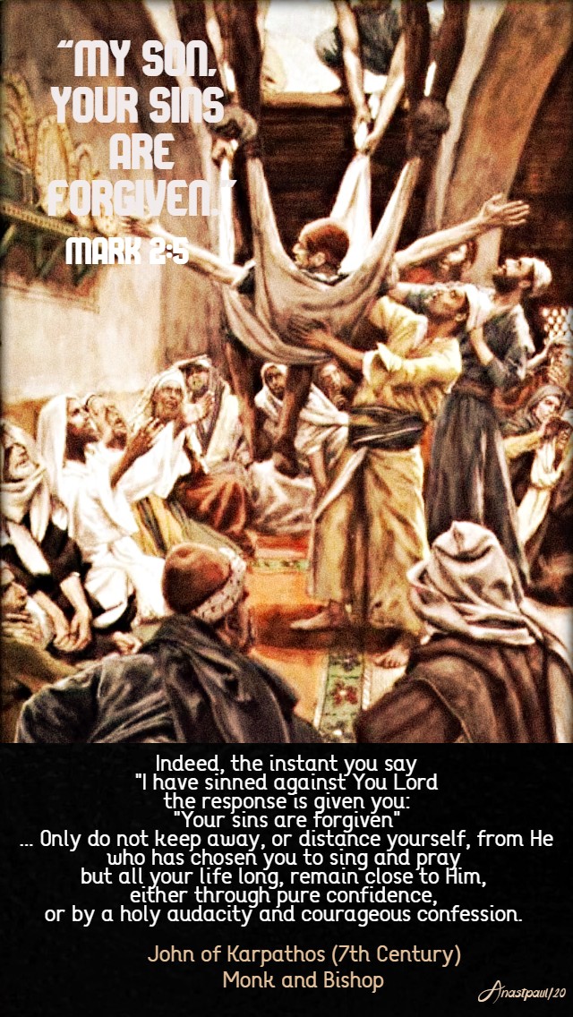 my son your sins are forgiven mark 2 5 - indeed the instant you say I have sinned 17 jan 2020 john of karpathos