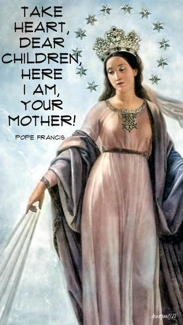 take heart dear children here i am your mother - pope francis 1 jan 2019.jpg