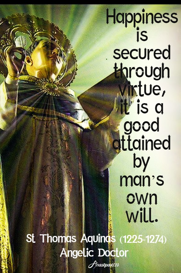 happiness is secured through virtue - st thomas aquinas 13 feb 2020
