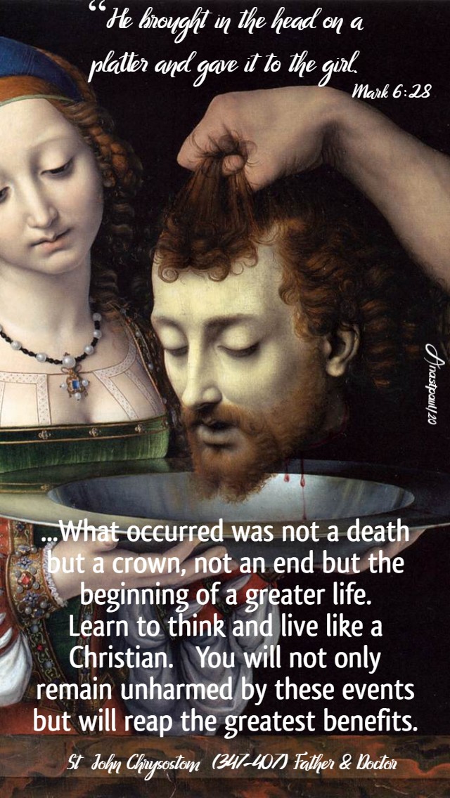he brought in the head mark 6 28 - what occurred was not a death but a crown st john chrysostom 7 feb 2020