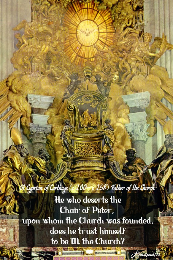 he who deserts the chair of peter - st cyprian 22 feb 2020 feast of the chair of st peter