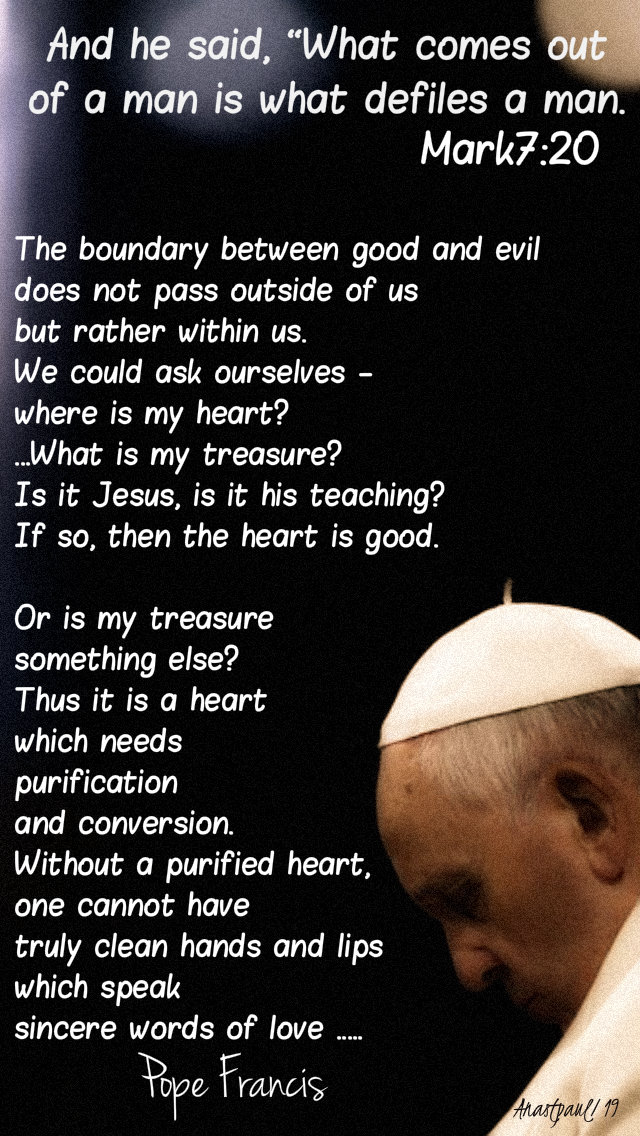 mark-7-20-what-comes-out-of-a-man-the-boundary-between-good-and-evil-pope-francis-13feb2019 and 12 Feb 2020