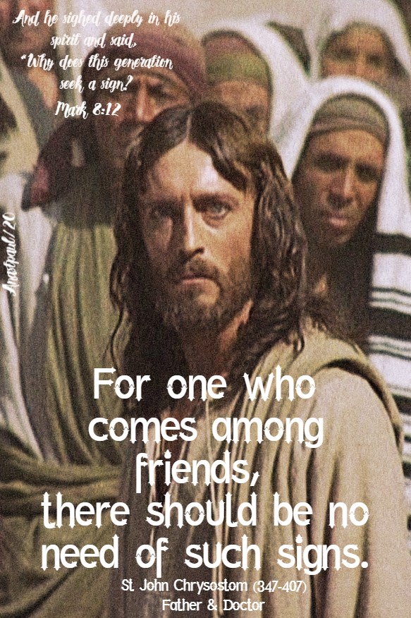 mark 8 12- and he sighed deeply for one who comes among friends st john chrysostom 17 feb 2020