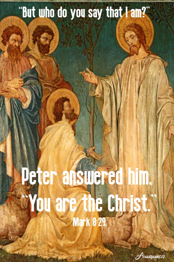 mark 8 29 - but who do you say - you are the christ - 20 feb 2020