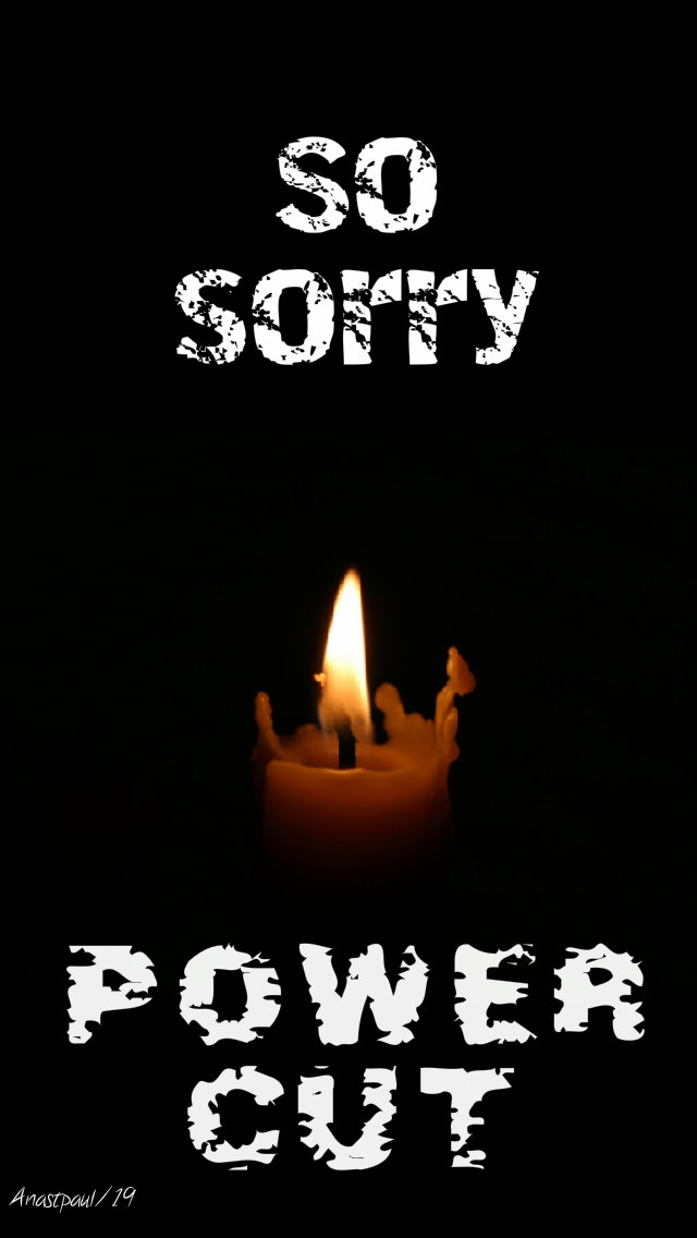 power cut - so sorry 18 march 2019