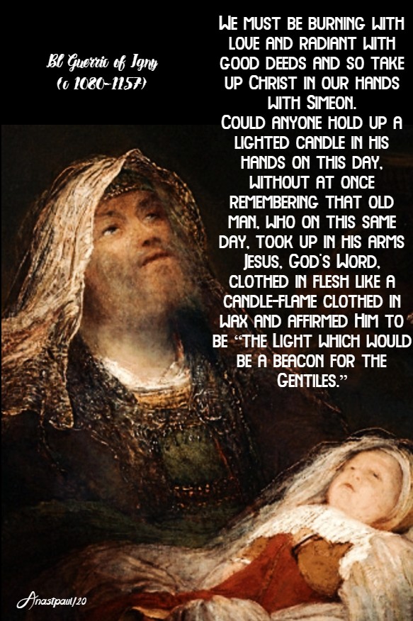 we must be burning with love ...and so take up christ in our hands like simeon bl guerric 2 feb 2020