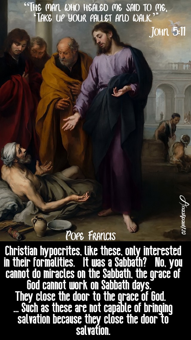 john 5 11 the man who healed me said - christian hypocrites - pope francis 24 march 2020