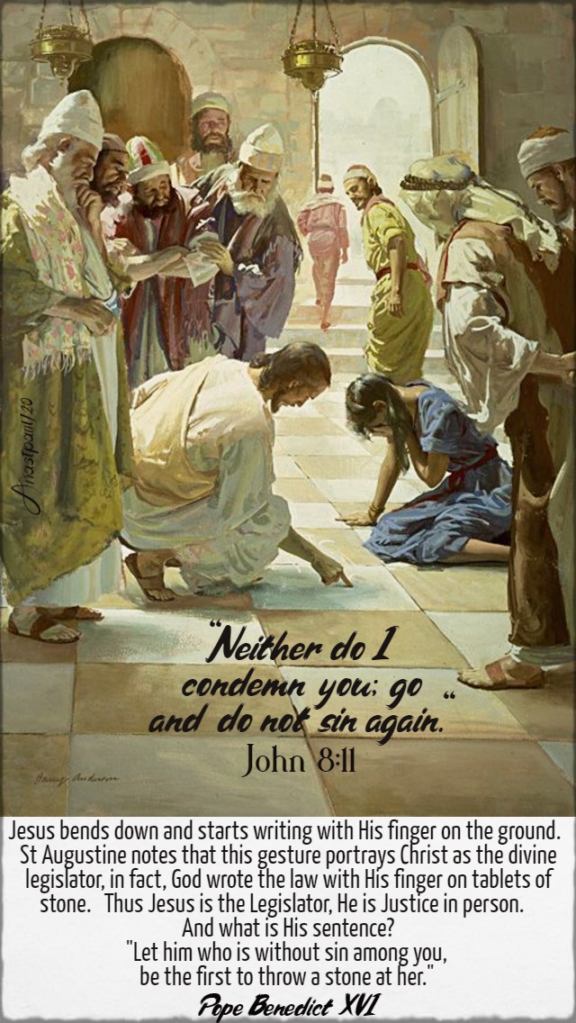 john 8 11 neither do i condemn you - jesus bends down and start writing pope benedict 30 march 2020