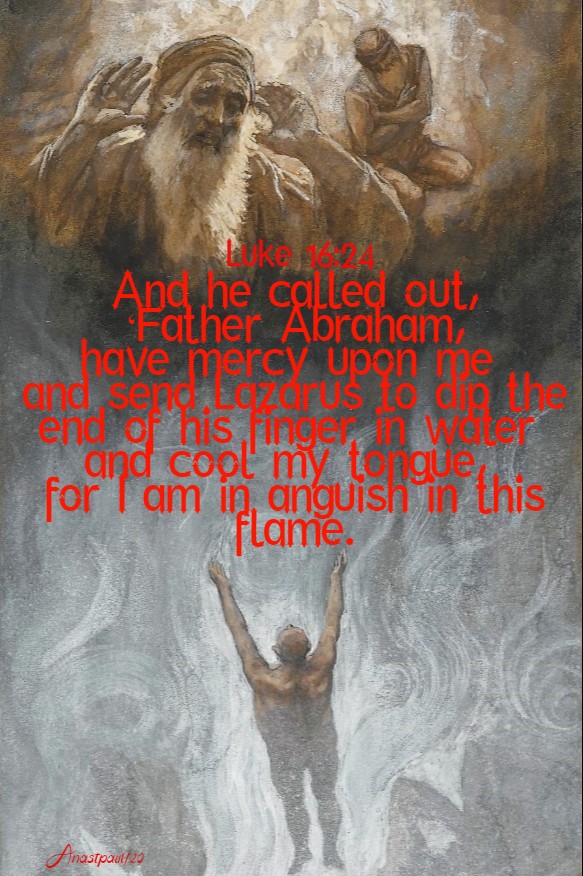luke 16 24 and he called out father abraham send lazarus - 12 march 2020