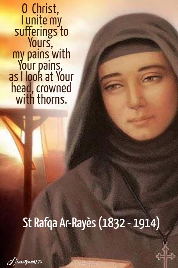 o christ i unite my sufferings to yours - st rafqa 23 march 2020