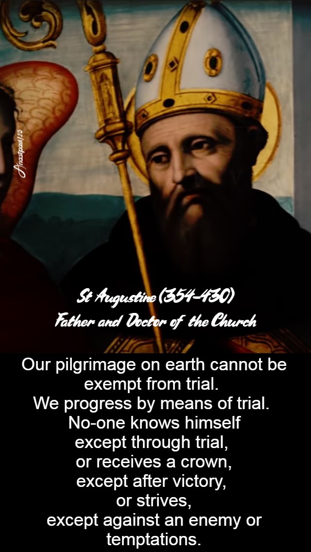 our pilgrimae on earth cannot be exempt from trial - st augustine - 10 march 2020